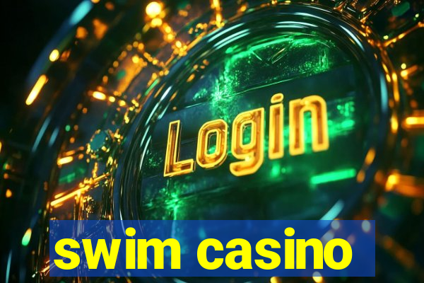 swim casino