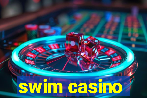 swim casino