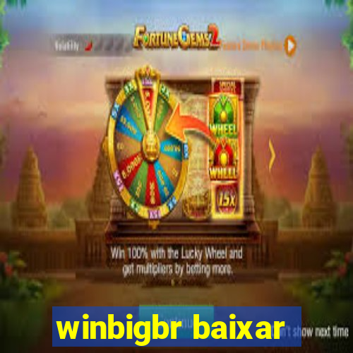 winbigbr baixar