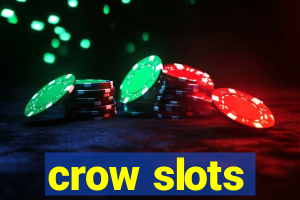 crow slots