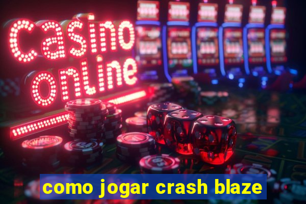 como jogar crash blaze