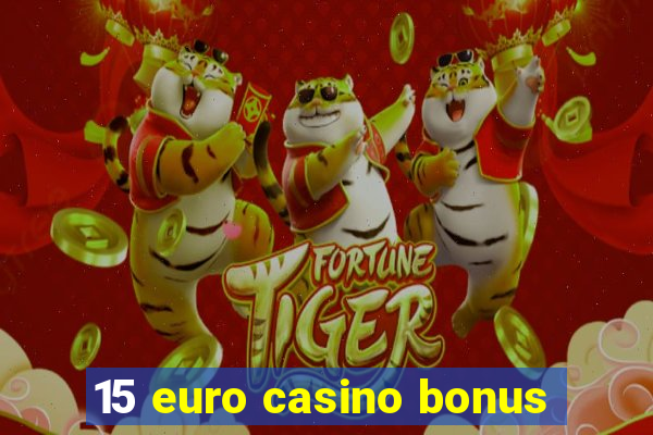 15 euro casino bonus