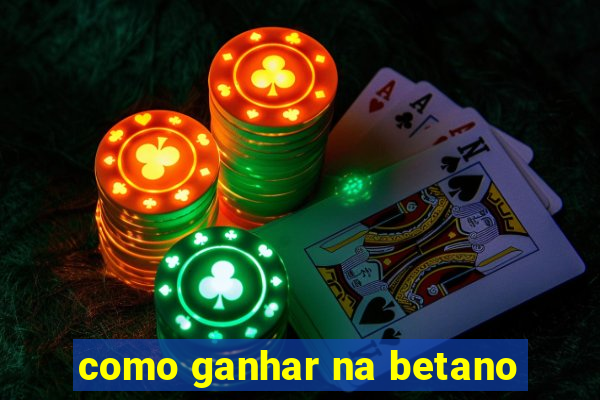 como ganhar na betano