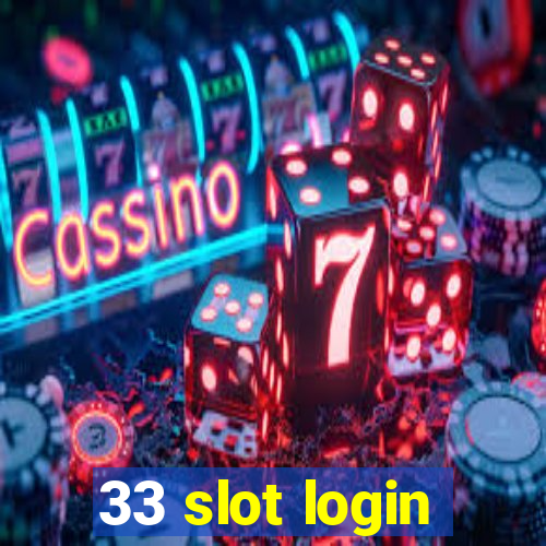 33 slot login