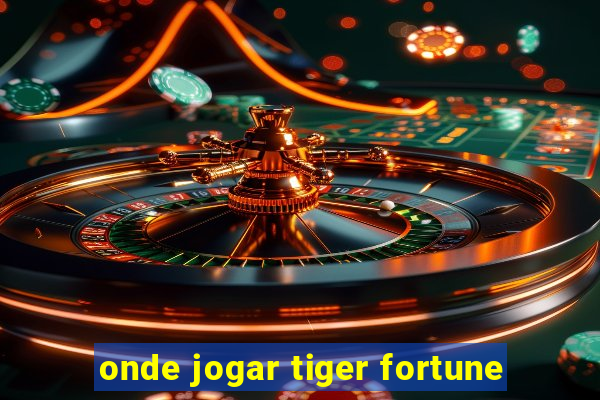 onde jogar tiger fortune