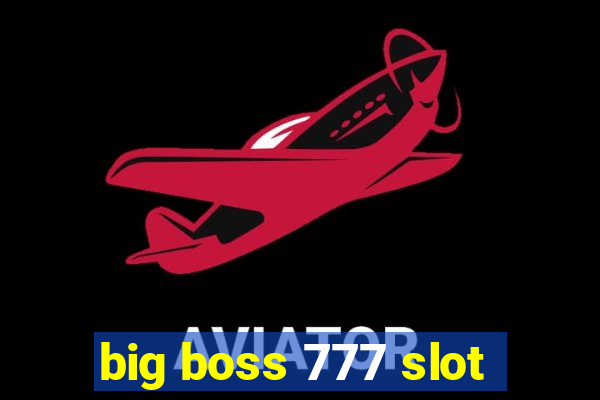 big boss 777 slot