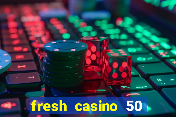 fresh casino 50 free spins