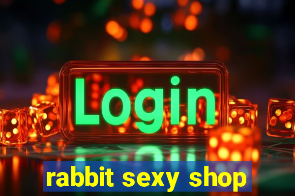 rabbit sexy shop