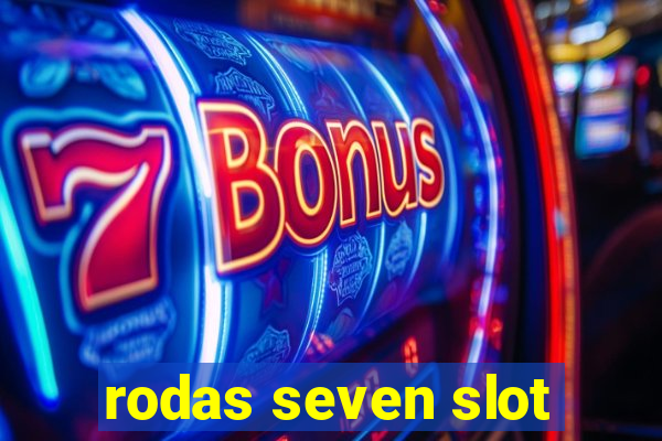 rodas seven slot