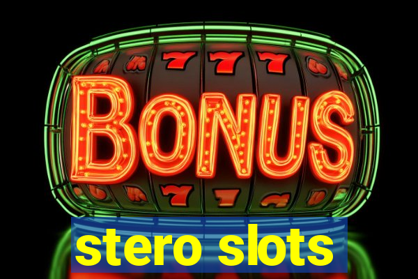 stero slots