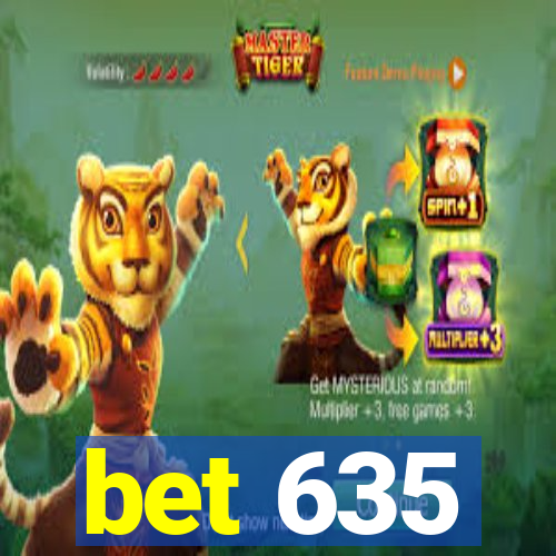 bet 635