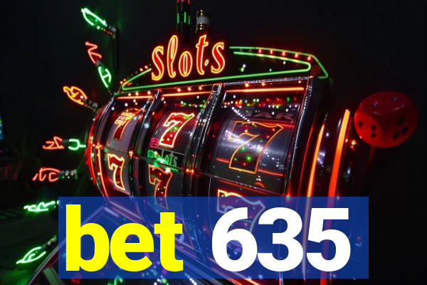 bet 635