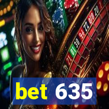 bet 635