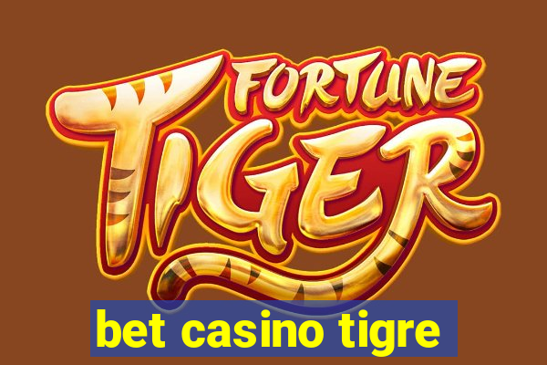 bet casino tigre