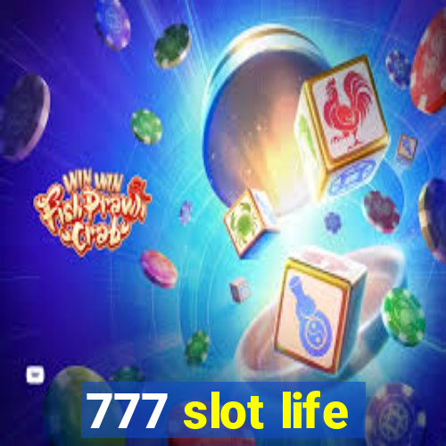 777 slot life