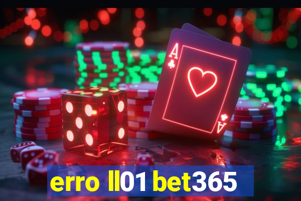 erro ll01 bet365