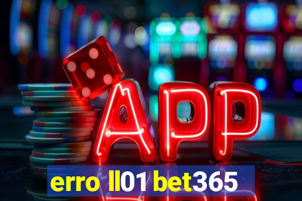 erro ll01 bet365