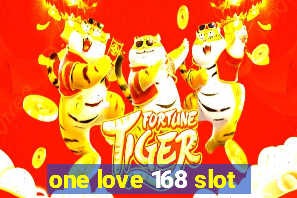 one love 168 slot