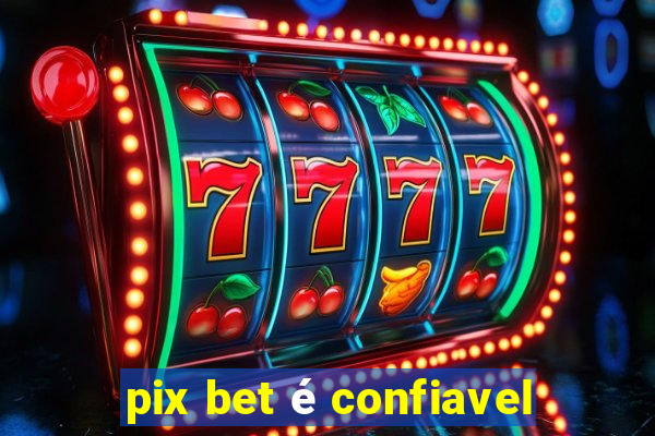 pix bet é confiavel