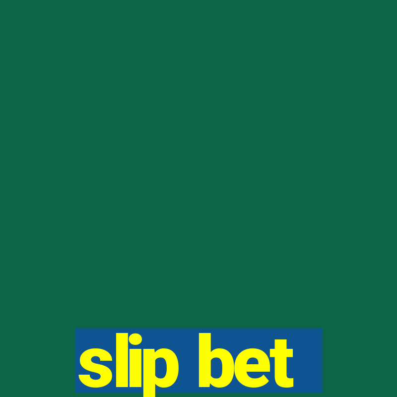 slip bet