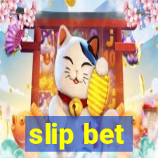 slip bet