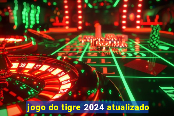 jogo do tigre 2024 atualizado