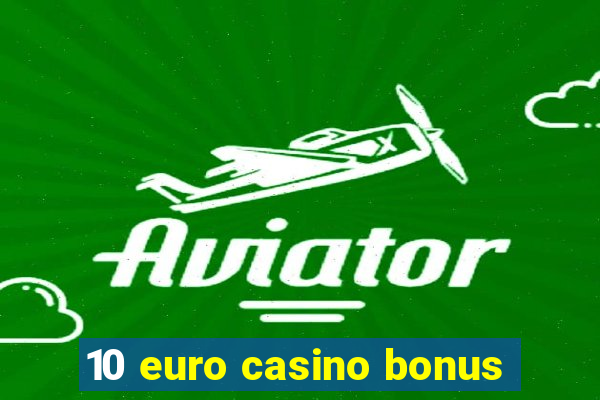 10 euro casino bonus