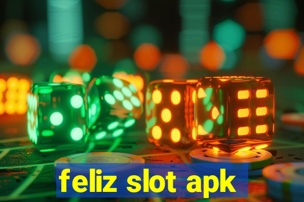 feliz slot apk