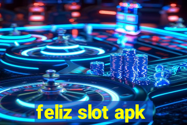 feliz slot apk