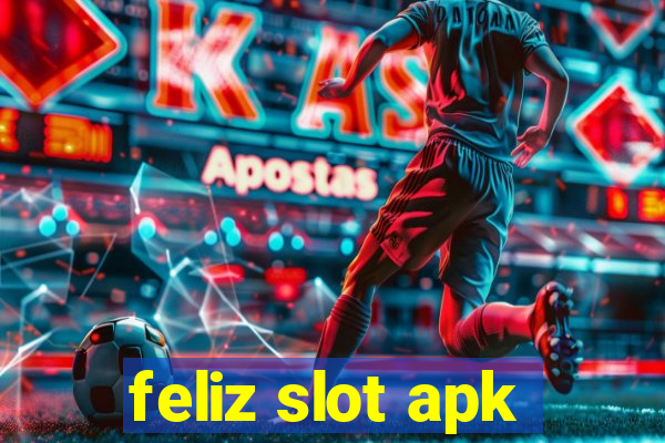 feliz slot apk