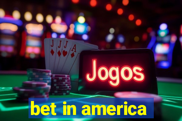 bet in america