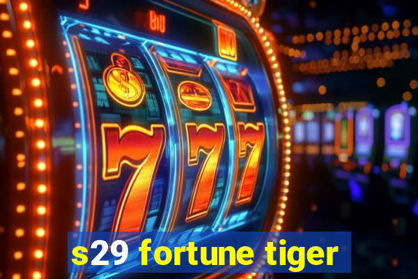 s29 fortune tiger