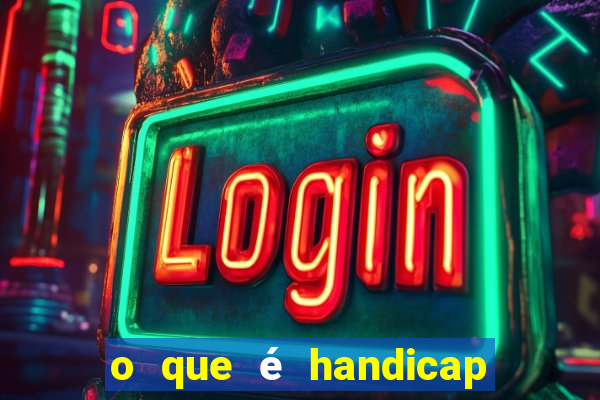 o que é handicap nas apostas