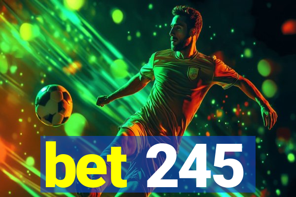 bet 245