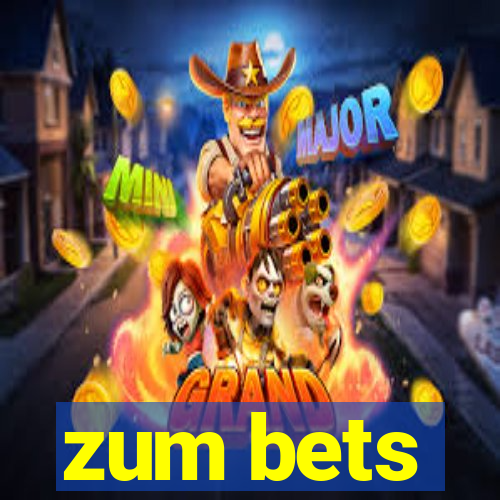 zum bets