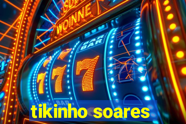 tikinho soares