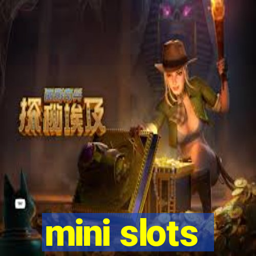 mini slots