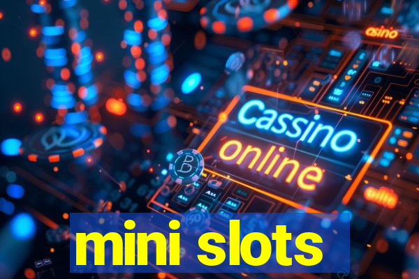 mini slots