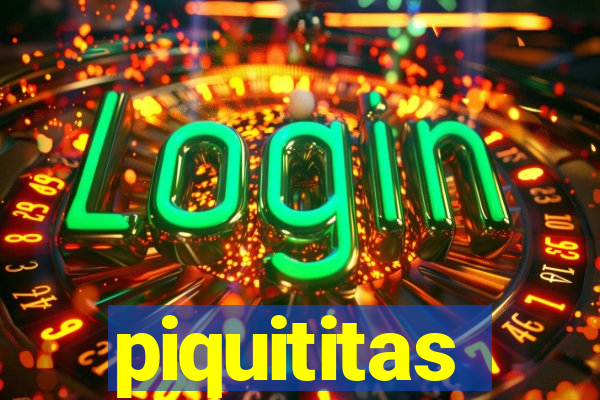 piquititas