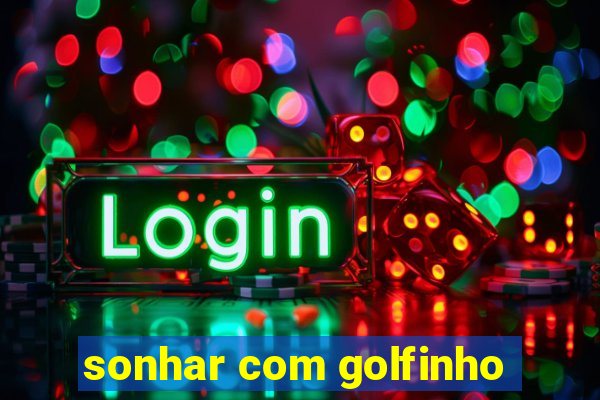 sonhar com golfinho