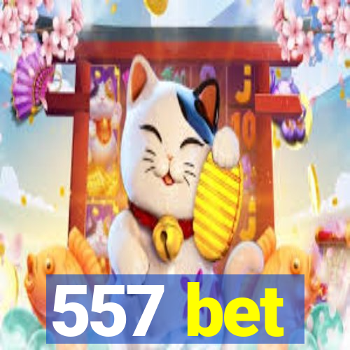 557 bet