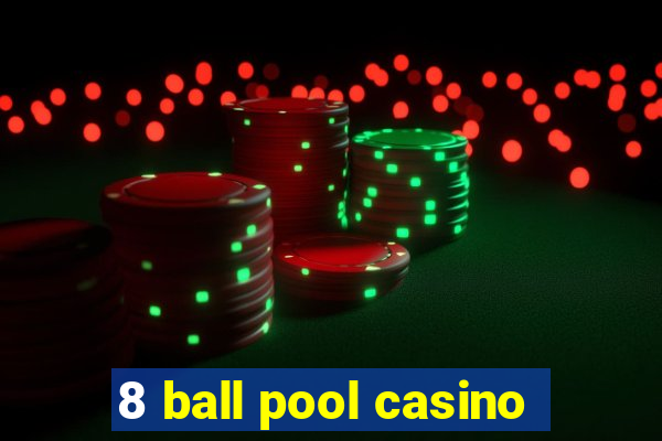 8 ball pool casino