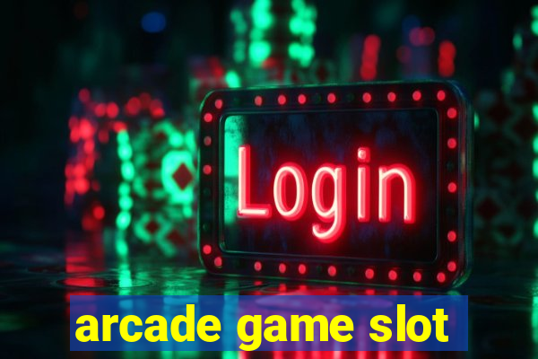 arcade game slot