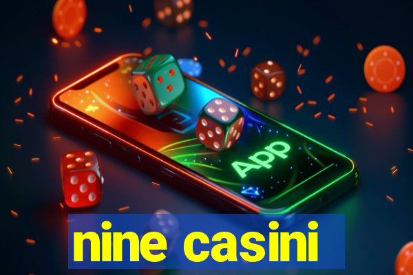 nine casini