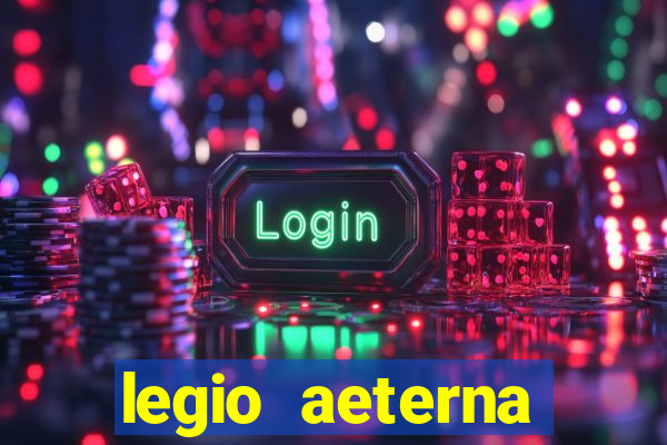 legio aeterna victrix letra