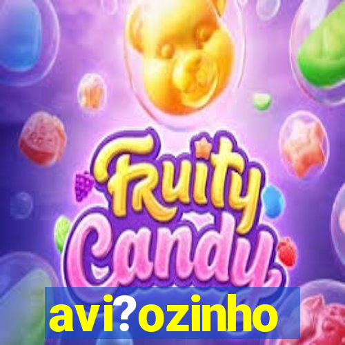 avi?ozinho