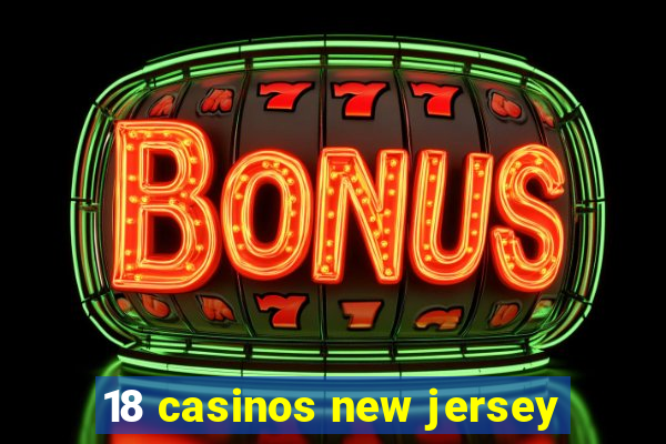 18 casinos new jersey