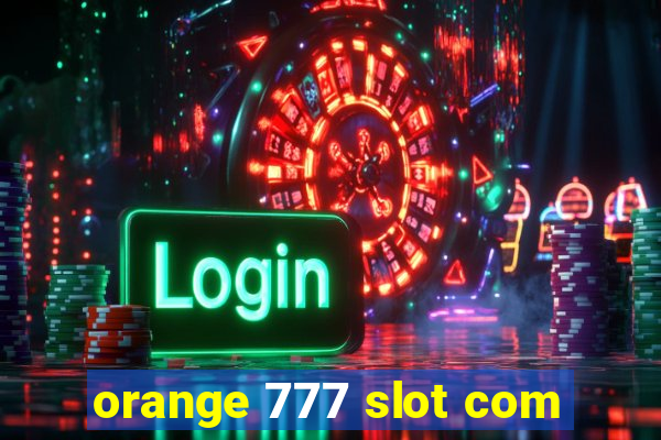 orange 777 slot com