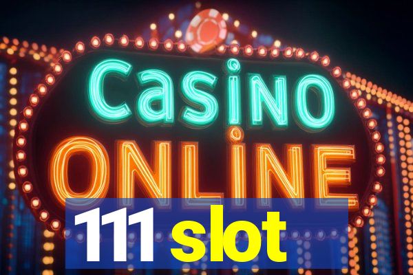 111 slot