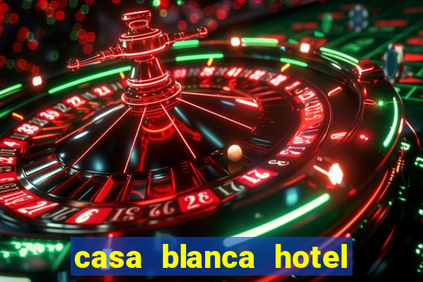 casa blanca hotel and casino